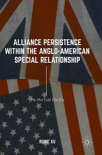 Alliance Persistence within The Anglo-American Special Relationship: Post-Cold War Era