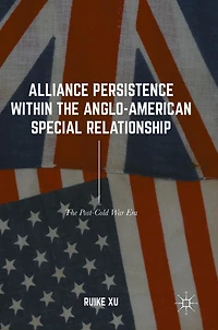 Alliance Persistence within The Anglo-American Special Relationship: Post-Cold War Era