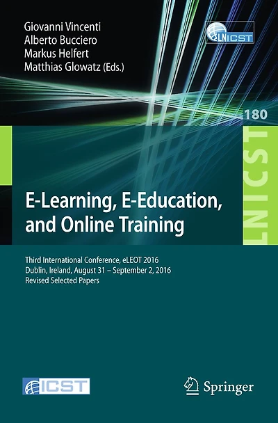 E-Learning, E-Education, and Online Training: Third International Conference, eLEOT 2016, Dublin, Ireland, August 31 - September 2, Revised Selected Papers
