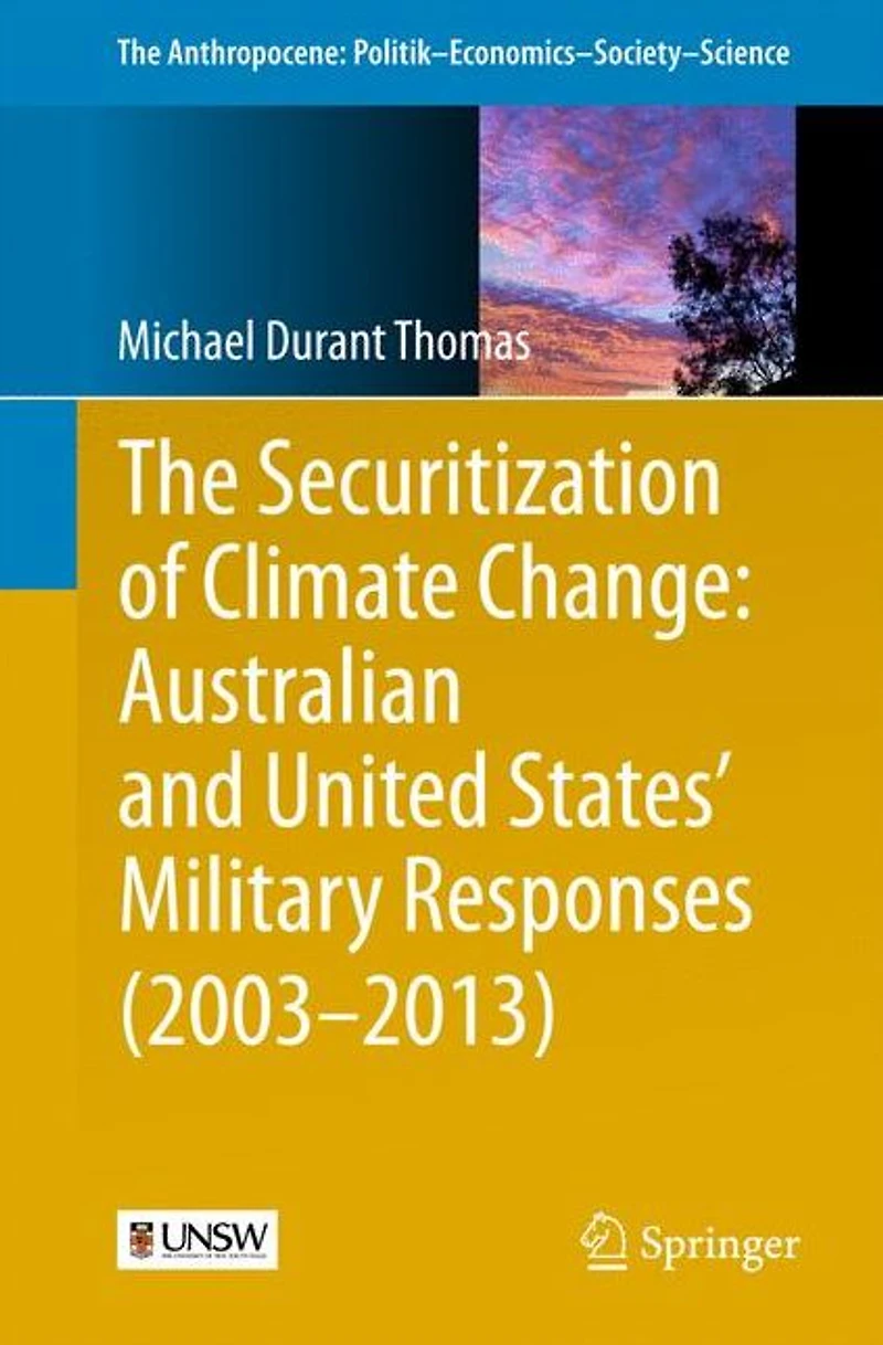 The Securitization of Climate Change: Australian and United States' Military Responses (2003 - 2013)