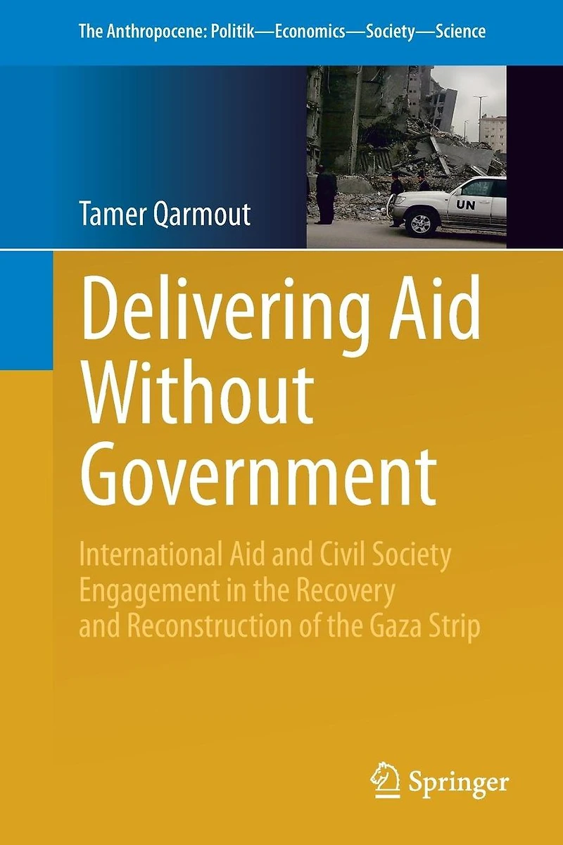 Delivering Aid Without Government: International and Civil Society Engagement the Recovery Reconstruction of Gaza Strip