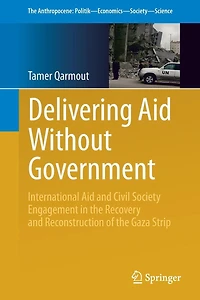 Delivering Aid Without Government: International and Civil Society Engagement the Recovery Reconstruction of Gaza Strip