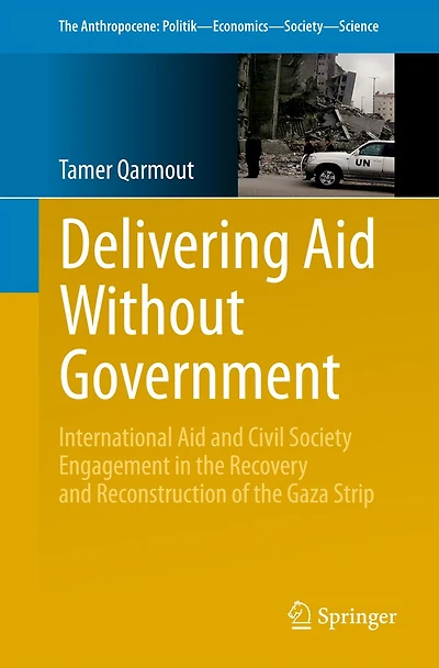 Delivering Aid Without Government: International and Civil Society Engagement the Recovery Reconstruction of Gaza Strip