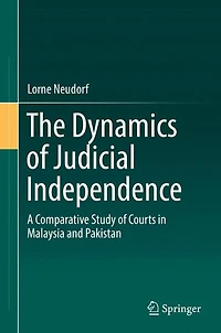The Dynamics of Judicial Independence: A Comparative Study Courts Malaysia and Pakistan