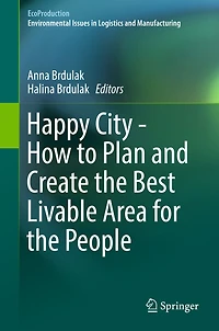 Happy City - How to Plan and Create the Best Livable Area for People