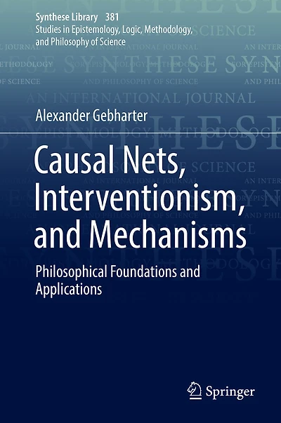 Causal Nets, Interventionism, and Mechanisms: Philosophical Foundations Applications