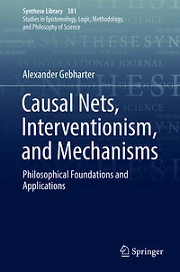 Causal Nets, Interventionism, and Mechanisms: Philosophical Foundations Applications
