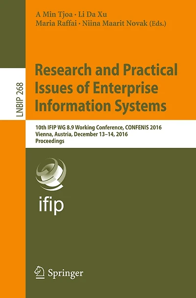 Research and Practical Issues of Enterprise Information Systems: 10th IFIP WG 8.9 Working Conference, CONFENIS 2016, Vienna, Austria, December 13-14, Proceedings