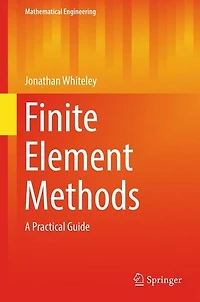 Finite Element Methods: A Practical Guide