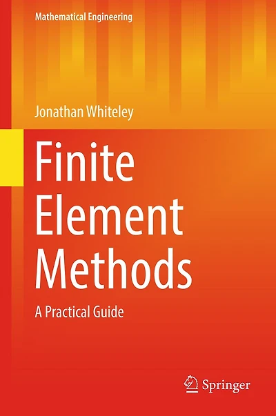 Finite Element Methods: A Practical Guide