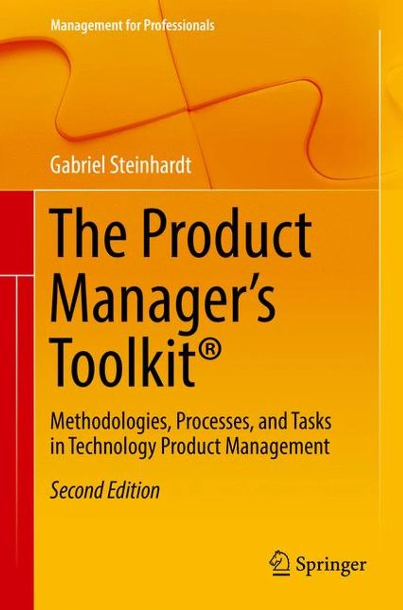 The Product Manager's Toolkit®: Methodologies, Processes, and Tasks Technology Management