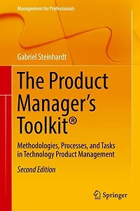 The Product Manager's Toolkit®: Methodologies, Processes, and Tasks Technology Management