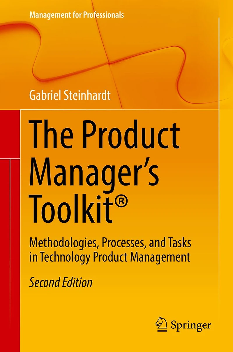 The Product Manager's Toolkit®: Methodologies, Processes, and Tasks Technology Management
