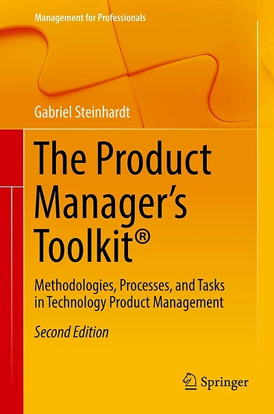 The Product Manager's Toolkit®: Methodologies, Processes, and Tasks Technology Management