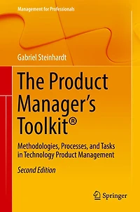 The Product Manager's Toolkit®: Methodologies, Processes, and Tasks Technology Management