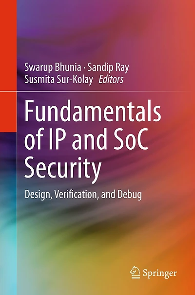 Fundamentals of IP and SoC Security: Design, Verification, Debug
