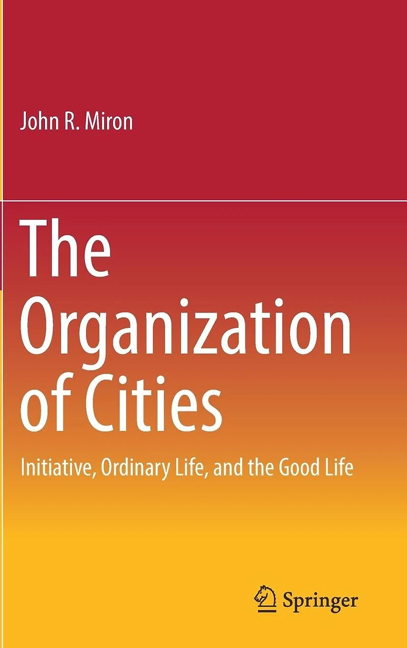 the Organization of Cities: Initiative, ordinary life, and good life