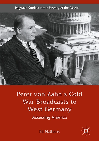 Peter von Zahn's Cold War Broadcasts to West Germany: Assessing America