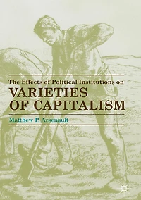 The Effects of Political Institutions on Varieties Capitalism