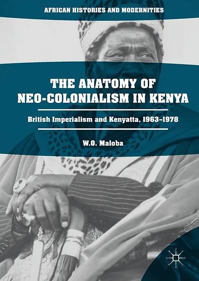 The Anatomy of Neo-Colonialism Kenya: British Imperialism and Kenyatta, 1963-1978