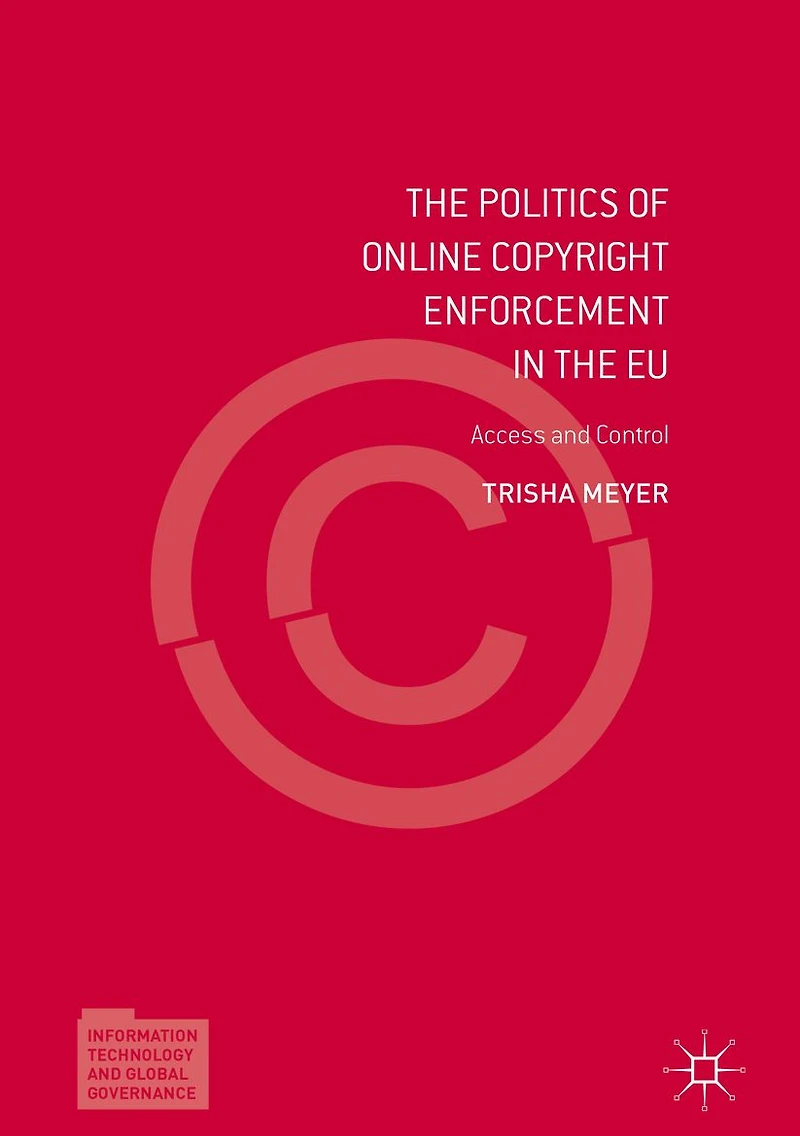 the Politics of Online Copyright Enforcement EU: Access and Control