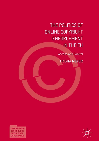 the Politics of Online Copyright Enforcement EU: Access and Control