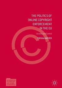 the Politics of Online Copyright Enforcement EU: Access and Control