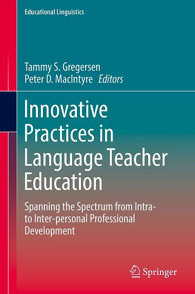Innovative Practices Language Teacher Education: Spanning the Spectrum from Intra- to Inter-personal Professional Development