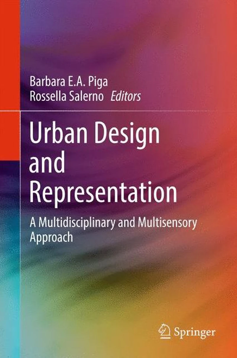 Urban Design and Representation: A Multidisciplinary Multisensory Approach