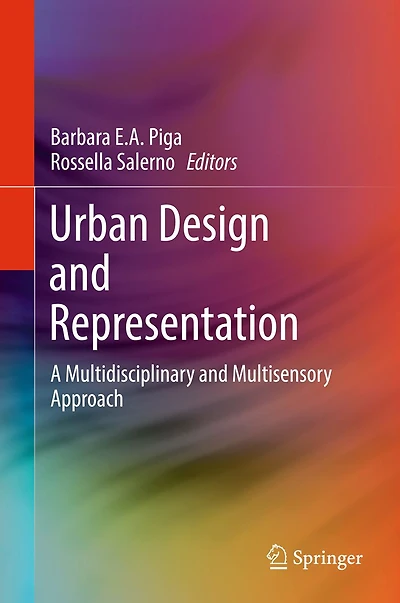 Urban Design and Representation: A Multidisciplinary Multisensory Approach