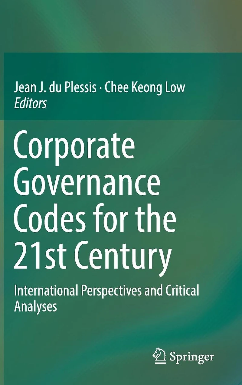 Corporate Governance Codes for the 21st Century: International Perspectives and Critical Analyses