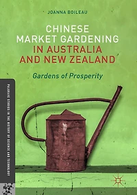 Chinese Market Gardening Australia and New Zealand: Gardens of Prosperity