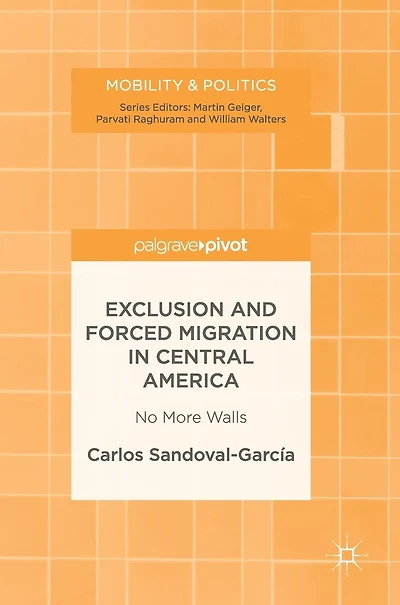 Exclusion and Forced Migration Central America: No More Walls