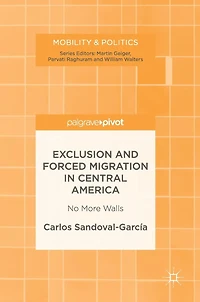 Exclusion and Forced Migration Central America: No More Walls