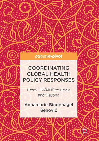 Coordinating Global Health Policy Responses: From HIV/AIDS to Ebola and Beyond