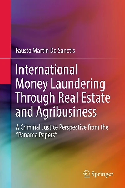 International Money Laundering Through Real Estate and Agribusiness: A Criminal Justice Perspective from the "Panama Papers"