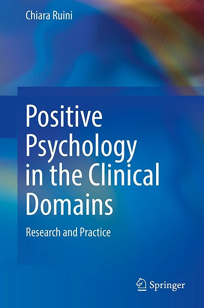 Positive Psychology the Clinical Domains: Research and Practice