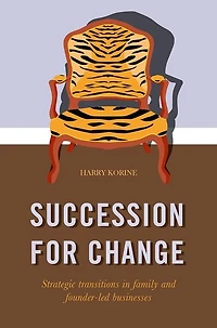 SUCCESSION FOR CHANGE: Strategic transitions family and founder-led businesses