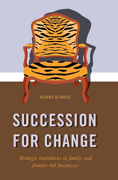 SUCCESSION FOR CHANGE: Strategic transitions family and founder-led businesses
