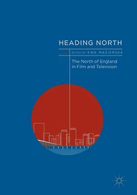 Heading North: The North of England Film and Television
