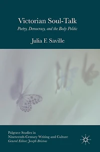 Victorian Soul-Talk: Poetry, Democracy, and the Body Politic