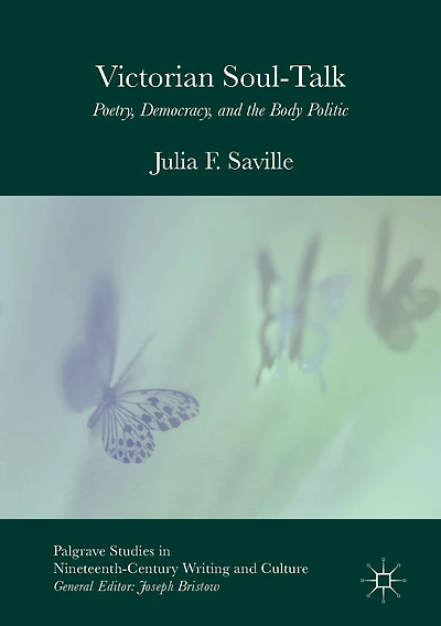 Victorian Soul-Talk: Poetry, Democracy, and the Body Politic