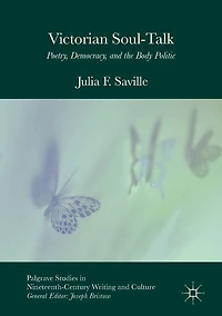 Victorian Soul-Talk: Poetry, Democracy, and the Body Politic