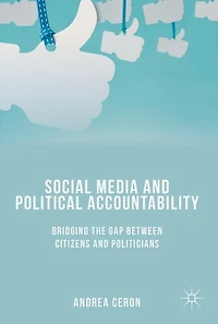 Social Media and Political Accountability: Bridging the Gap between Citizens Politicians