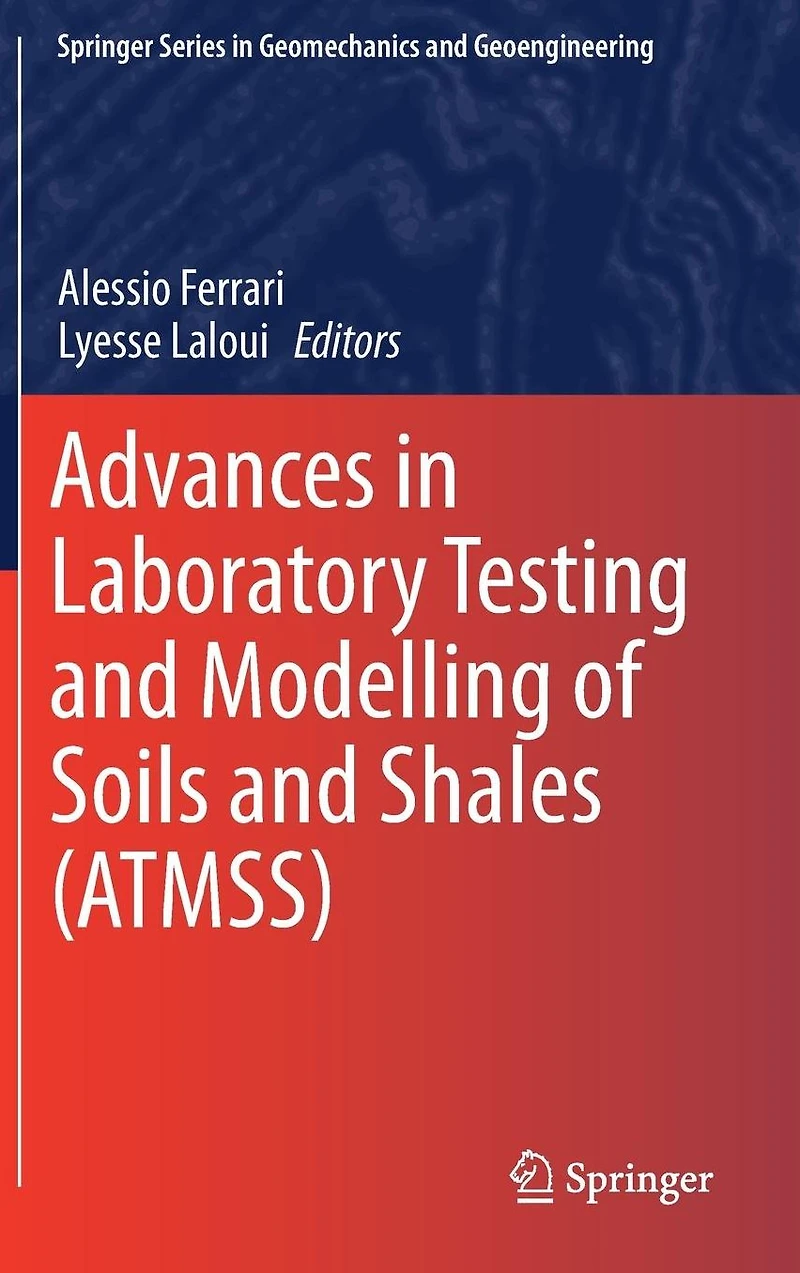 Advances Laboratory Testing and Modelling of Soils Shales (ATMSS)