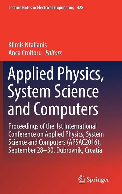 Applied Physics, System Science and Computers: Proceedings of the 1st International Conference on Applied Physics, System Science and Computers (APSAC2016), September 28-30, Dubrovnik, Croatia