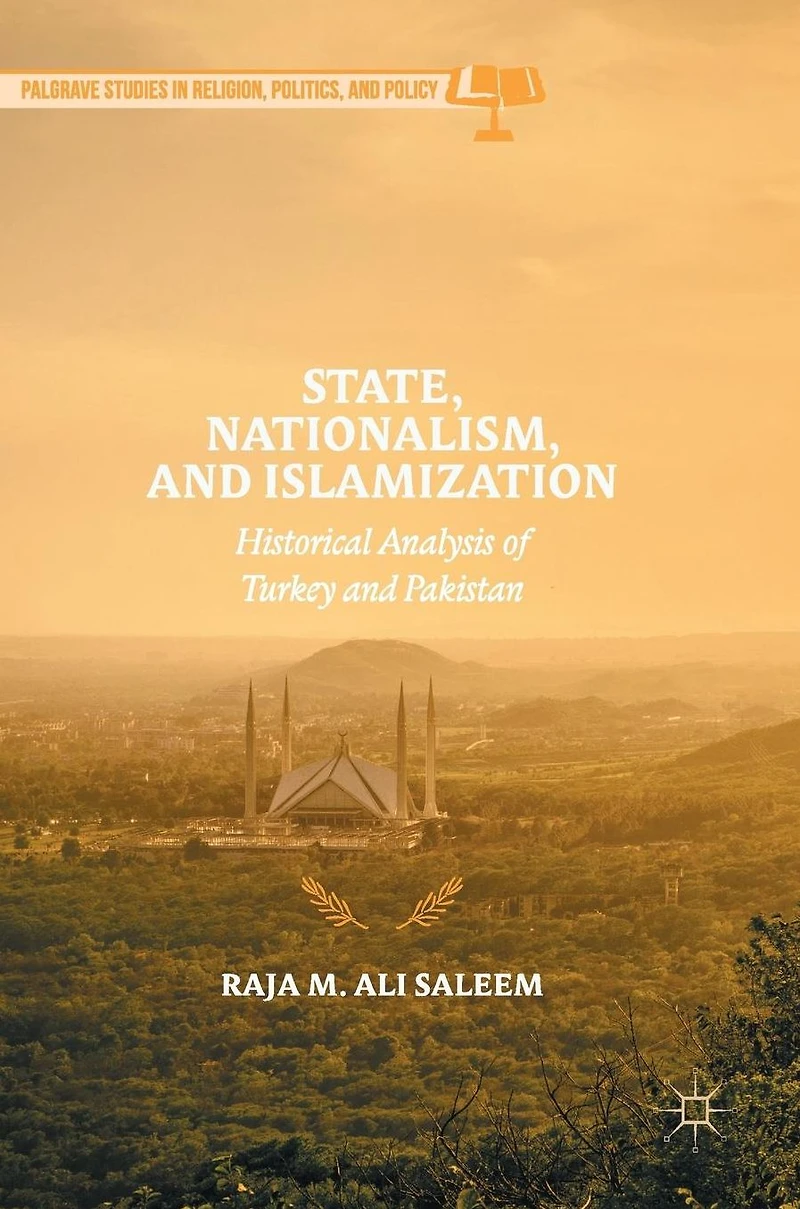 State, Nationalism, and Islamization: Historical Analysis of Turkey Pakistan