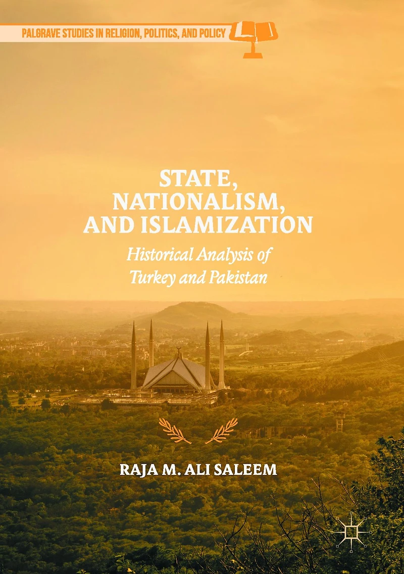 State, Nationalism, and Islamization: Historical Analysis of Turkey Pakistan