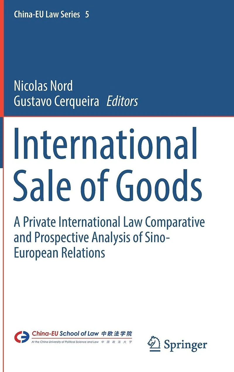 International Sale of Goods: A Private Law Comparative and Prospective Analysis Sino-European Relations