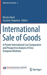 International Sale of Goods: A Private Law Comparative and Prospective Analysis Sino-European Relations